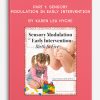 Part 1: Sensory Modulation in Early Intervention: Birth to Five by Karen Lea Hyche