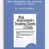 Risk Assessment and Treating Clients in Crisis by David Nowell