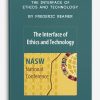 The Interface of Ethics and Technology by Frederic Reamer