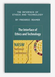 The Interface of Ethics and Technology by Frederic Reamer