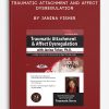 Traumatic Attachment and Affect Dysregulation by Janina Fisher