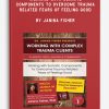 Working with Somatic Components to Overcome Trauma Related Fears of Feeling Good by Janina Fisher