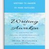 Writing to Awaken by Mark Matousek