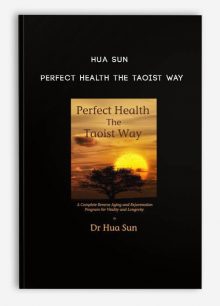 Hua Sun - Perfect Health the Taoist Way