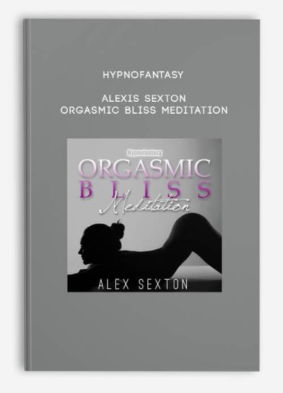 Hypnofantasy – Alexis Sexton - Orgasmic Bliss Meditation