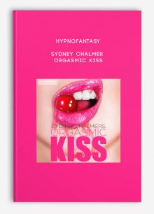 Hypnofantasy – Sydney Chalmer - Orgasmic Kiss