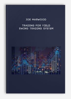 Joe Marwood – Trading For Yield – Swing Trading System