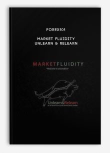 Forex101 – Market Fluidity – Unlearn & Relearn