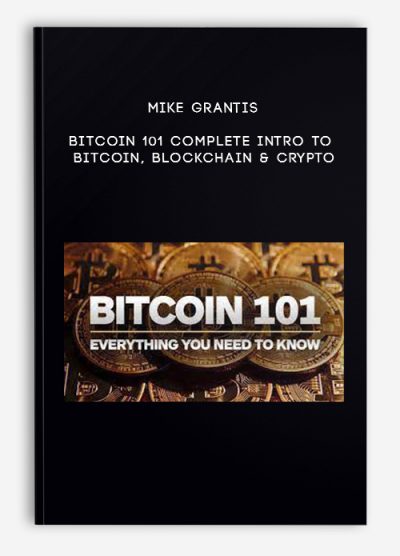 Mike Grantis – Bitcoin 101 – Complete Intro to Bitcoin, Blockchain & Crypto