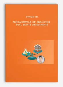 Symon He – Fundamentals of Analyzing Real Estate Investments