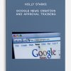 Holly Starks – Google News Creation and Approval Training