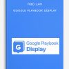 Fred Lam – Google Playbook Display