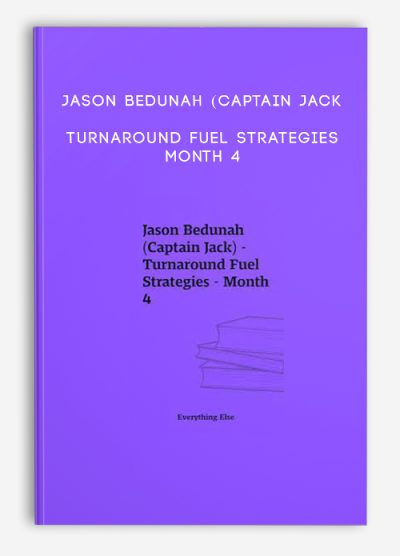 Jason Bedunah (Captain Jack) - Turnaround Fuel Strategies - Month 4