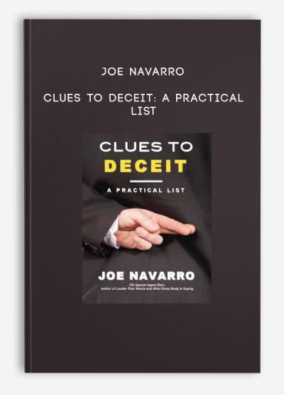 Joe Navarro - Clues to Deceit: A Practical List