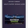 Anthony Robbins - Wealth Mastery seminar slides