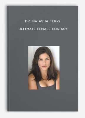 Dr. Natasha Terry - Ultimate Female Ecstasy