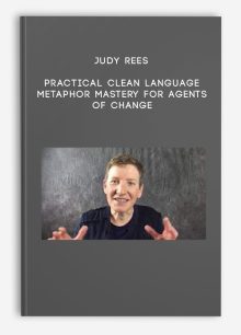 Judy Rees - Practical Clean Language - Metaphor Mastery For Agents Of Change