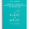 Julia Cameron - The Right to Write: An Invitation and Initiation into the Writing Life
