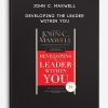 John C. Maxwell - Developing The Leader Within You