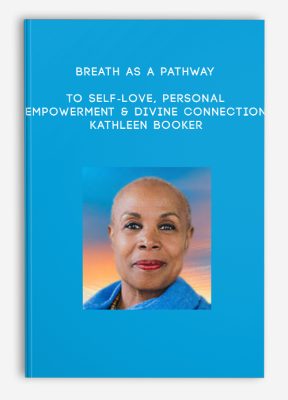Breath as a Pathway to Self-Love, Personal Empowerment & Divine Connection - Kathleen Booker