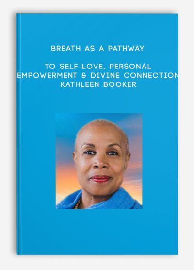 Breath as a Pathway to Self-Love, Personal Empowerment & Divine Connection - Kathleen Booker