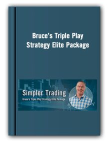 Bruce’s Triple Play Strategy Elite Package – Simpler Trading
