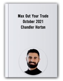 Max Out Your Trade – October 2021 – Chandler Horton