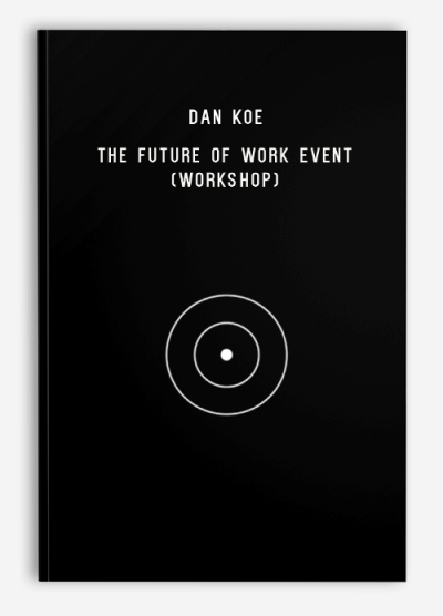 Dan Koe – The Future Of Work Event (Workshop)