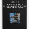 Joshua Lisec – The Best Way To Tweet It – The Barely Legal Method To Writing Tweets That Get You Paid