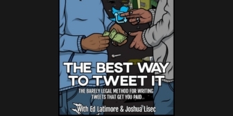 Joshua Lisec – The Best Way To Tweet It – The Barely Legal Method To Writing Tweets That Get You Paid