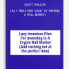 Scott Phillips – Lazy Investors Guide To Trading A Bull Market