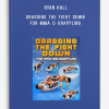 Ryan Hall – Dragging The Fight Down For MMA & Grappling