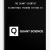 The Quant Scientist Algorithmic Trading System 2.0