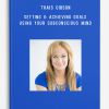 Thais Gibson – Setting & Achieving Goals Using your Subconscious Mind