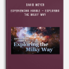 David Meyer – Experiencing Hubble – Exploring the Milky Way