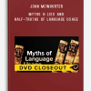 John McWhorter – Myths & Lies and Half-Truths of Language Usage