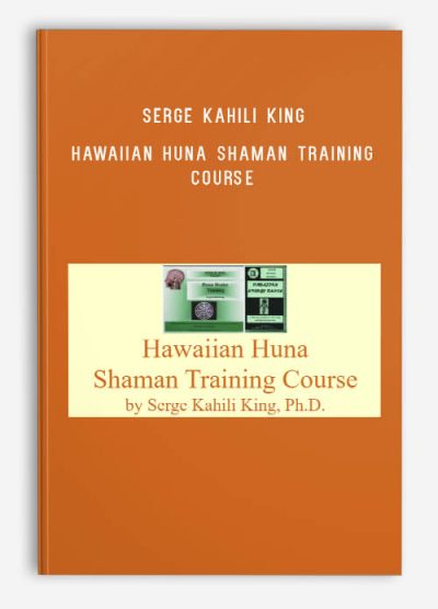 Serge Kahili King – Hawaiian Huna Shaman Training Course
