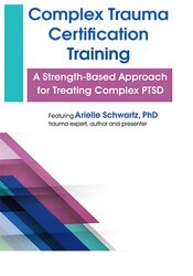 Arielle Schwartz – PESI – Complex Trauma Certification Training A Strength-Based Approach for Treating Complex PTSD