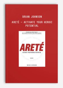 Brian Johnson – Areté – Activate Your Heroic Potential