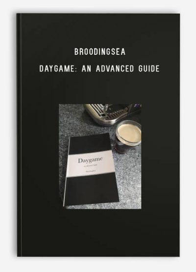 BroodingSea – Daygame an Advanced Guide