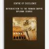 Centre of Excellence – Introduction to the Roman Empire Diploma Course