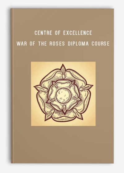 Centre of Excellence – War of the Roses Diploma Course