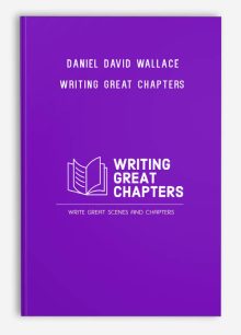 Daniel David Wallace – Writing Great Chapters