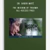 Dr. Gabor Maté – The Wisdom of Trauma All-Access Pass