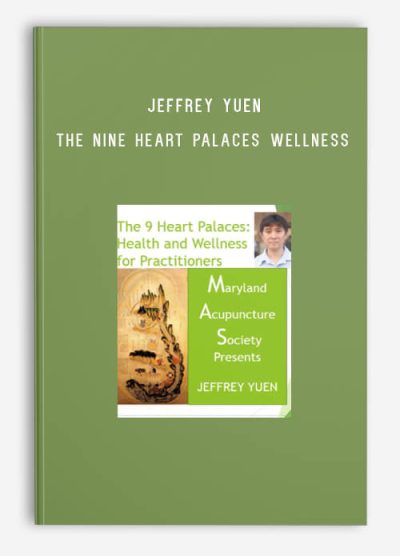 JEFFREY YUEN – The Nine Heart Palaces Wellness and Healing for Practitioners and Patients