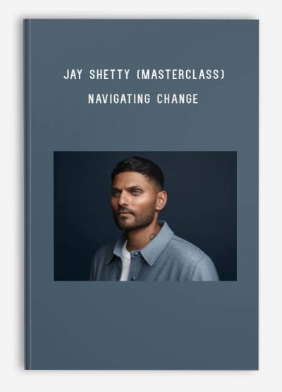 Jay Shetty (MasterClass) – Navigating Change