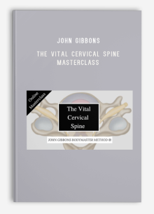 John Gibbons – The Vital Cervical Spine Masterclass