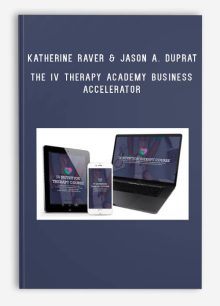 Katherine Raver & Jason A. Duprat – The IV Therapy Academy Business Accelerator