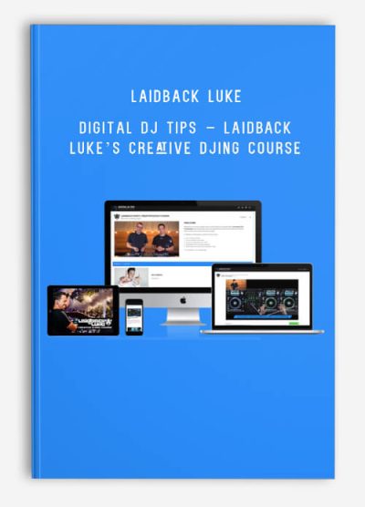 Laidback Luke – Digital DJ Tips – LAIDBACK LUKE’S CREATIVE DJING COURSE