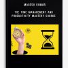 Mahesh Kumar – The Time Management and Productivity Mastery Course